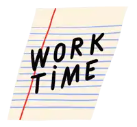 a piece of paper that has the word work time written on it