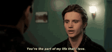 a man says " you 're the part of my life that i love " to another man