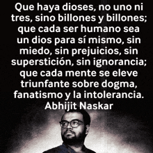 a man wearing glasses stands in front of a quote by abhijit naskar