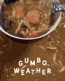 Gumbo Gumbo Weather GIF - Gumbo Gumbo Weather Gumbo Time GIFs