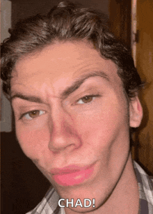 a close up of a man 's face with the word chad on the bottom right