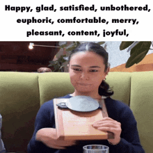a picture of a woman with the words happy glad satisfied unbothered