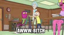 Rick Morty GIF - Rick Morty Aww Bitch GIFs