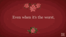 Even When Its Worst Its The Best Quotes GIF - Even When Its Worst Its The Best Its The Best Quotes GIFs