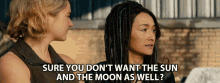 sure you dont want the sun and the moon as well tori maggie q allegiant asking alot