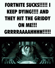 a poster that says fortnite sucks i keep dying and they hit the griddy on me grrraaahhhh