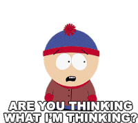 Are You Thinking What Im Thinking Stan Marsh Sticker - Are You Thinking What Im Thinking Stan Marsh South Park Stickers