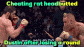 a boxing match between dustin and cheating rat headbutted