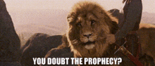 Narnia Aslan GIF - Narnia Aslan You Doubt The Prophecy GIFs