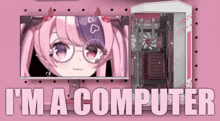 a pink background with the words i 'm a computer on it