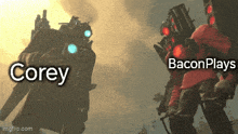 a picture of a robot with the words corey and baconplays