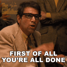 First Of All Youre All Done Moe Greene GIF - First Of All Youre All Done Moe Greene The Godfather GIFs