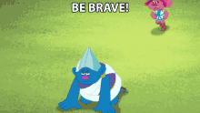 be brave biggie trolls the beat goes on be strong