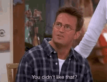 Friends Chandler GIF - Friends Chandler You Didnt Like That GIFs