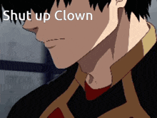 a close up of a man 's face with the words shut up clown written above him