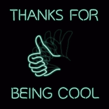 thanks for being cool thumbs up good job cool