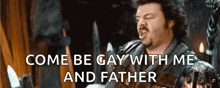 a man in a knight 's armor is saying come be gay with me and father