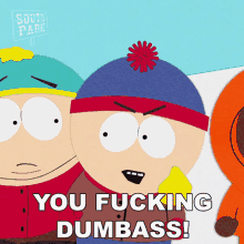 You Fucking Dumbass Eric Cartman GIF - You Fucking Dumbass Eric Cartman Stan Marsh GIFs
