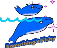 a drawing of two blue fish with the words something 's fishy written below them