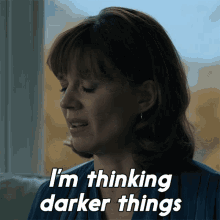 Im Thinking Darker Things Kristen Bouchard GIF - Im Thinking Darker Things Kristen Bouchard Katja Herbers GIFs