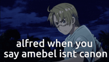 alfred when you say amebel isnt canon is written on a dark background