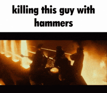kill this guy with hammers