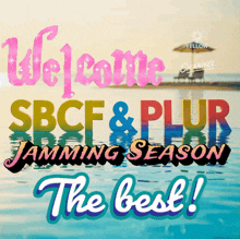 a colorful sign that says welcome sbfc & plur jamming season the best
