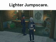 lighter jumpscare is written above a picture of two people in a room