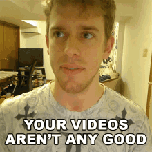 Your Videos Arent Any Good Corey Vidal GIF