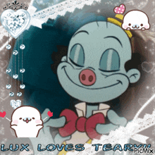 a picture of a cartoon character that says lux loves tear on it