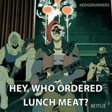 Hey Who Ordered Lunch Meat Cyberpunk Edgerunners GIF - Hey Who Ordered Lunch Meat Cyberpunk Edgerunners Who Order Meat For Lunch GIFs