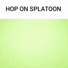 Hop On Splatoon Splatoon GIF - Hop On Splatoon Splatoon Hop On GIFs