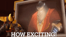 a picture of a robot with the words how exciting written below it