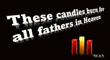 these candles burn for all fathers in heaven written on a black background