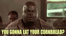 You Gonna Eat Your Cornbread GIF - You Gonna Eat Your ...