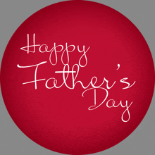 a red circle with the words happy father 's day written on it