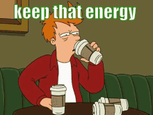 Keep That Same Energy GIF - Keep That Same Energy Energy Coffee GIFs