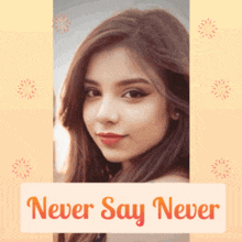 a picture of a woman with the words never say never below her