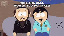 Why The Hell Would You Do That Randy Marsh GIF - Why The Hell Would You Do That Randy Marsh Gerald Broflovski GIFs