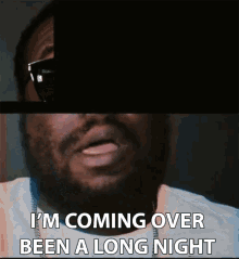 Im Coming Over Been A Long Night GIF - Im Coming Over Been A Long Night Im Going Home GIFs