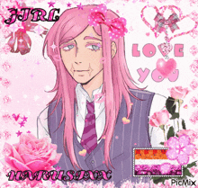 a picture of a man with long pink hair and the words " love you " on the bottom