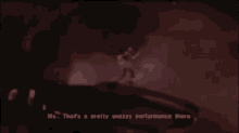 a screenshot of a video game says that 's a pretty snazzy performance there