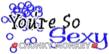 Youre So Sexy Chunky Monkey GIF - Youre So Sexy Chunky Monkey Greeting GIFs