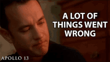 A Lot Of Things Went Wrong Tom Hanks GIF - A Lot Of Things Went Wrong Tom Hanks Jim Lovell GIFs