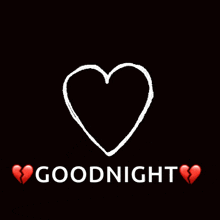 a broken heart with the words goodnight written below it