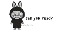 a black and white drawing of a rabbit with the words can you read below it