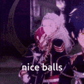a couple of anime characters standing next to each other with the words `` nice balls '' written on the bottom of the image .