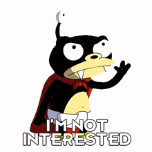 im not interested nibbler futurama im uninterested im not into it