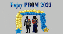a poster that says enjoy prom 2025 with a balloon arch