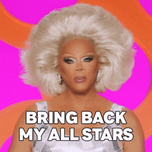 drag queen says bring back my all stars on a pink and orange background